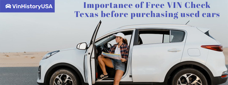 Importance of Free VIN Check Texas before purchasing used cars